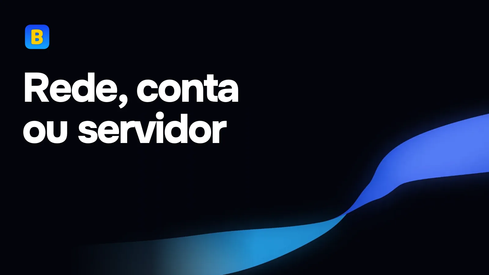 Rede, conta ou servidor