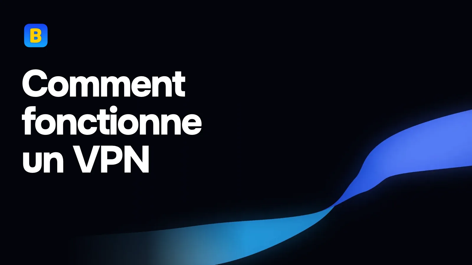 Comment fonctionne un VPN