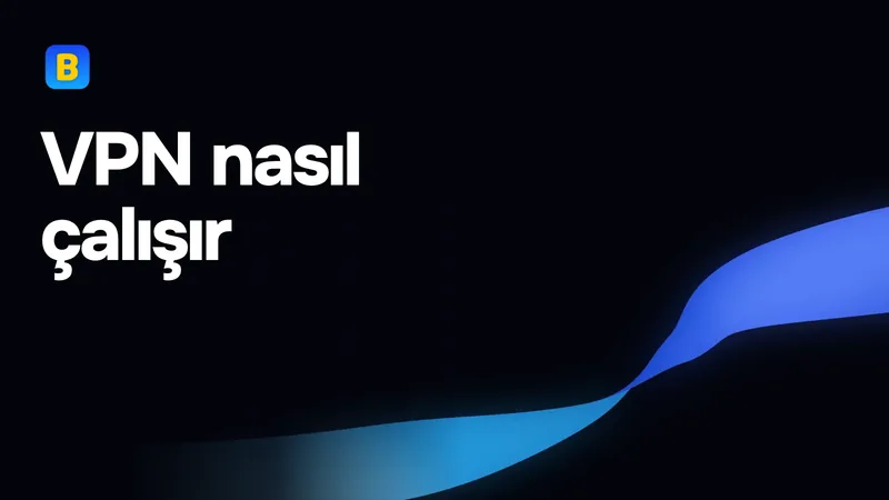 VPN nasıl çalışır