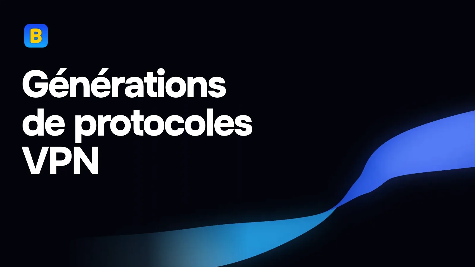 Générations de protocoles VPN