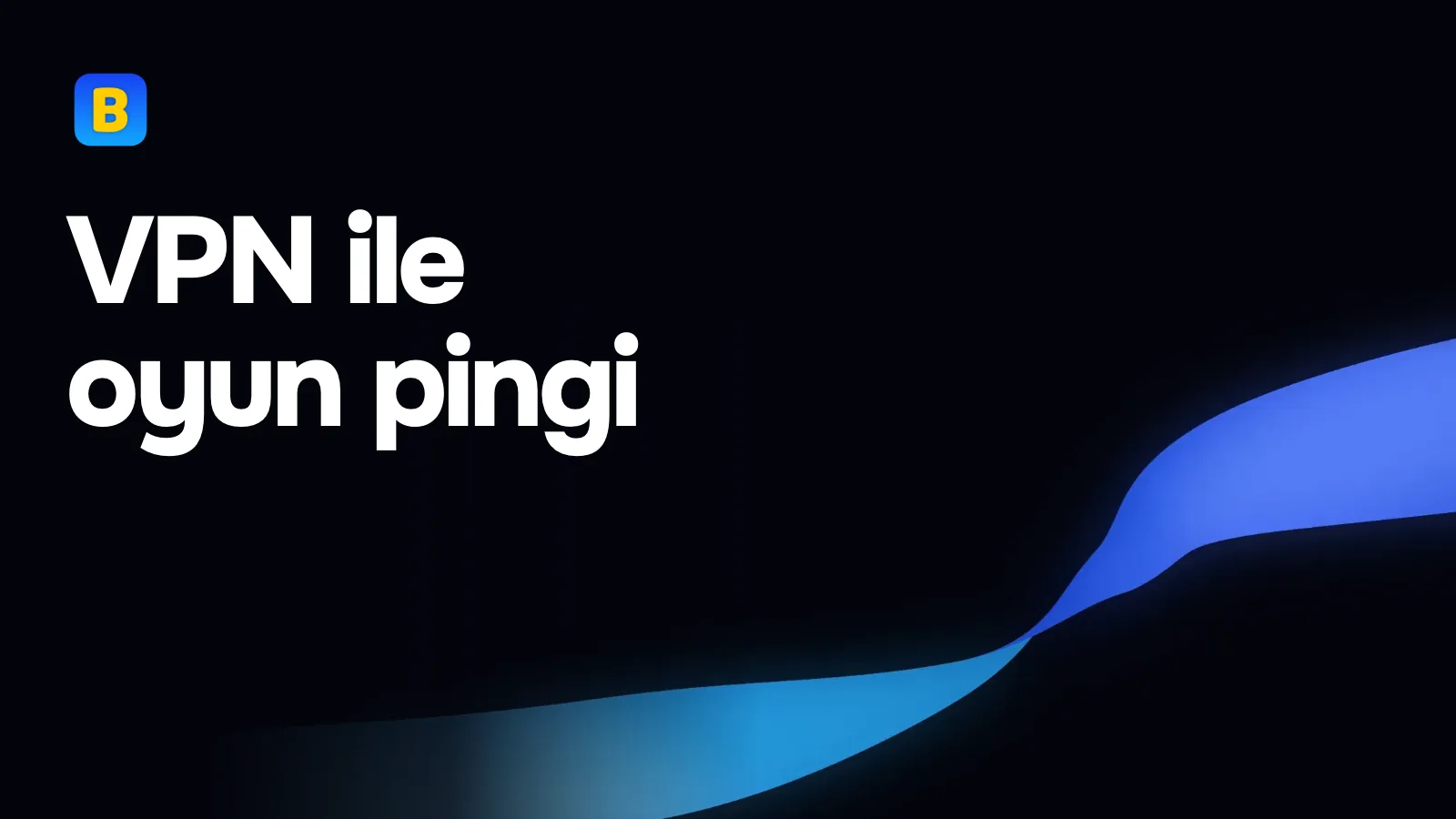 VPN ile oyun pingi
