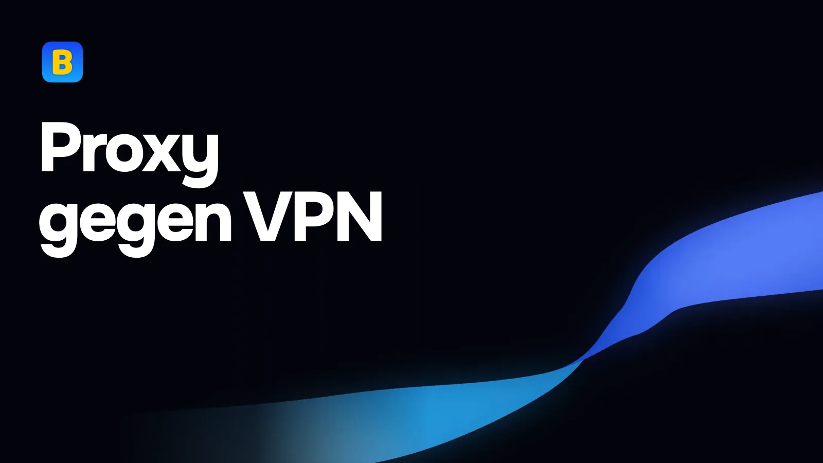 Proxy gegen VPN