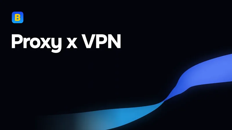 Proxy x VPN