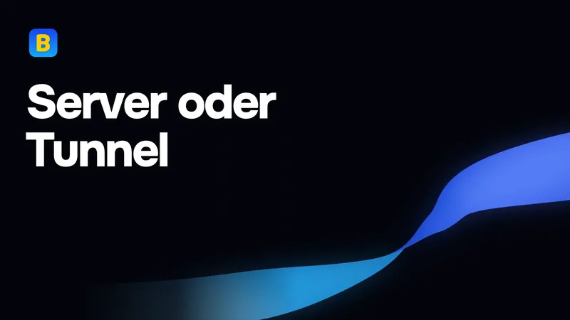 Server oder Tunnel